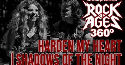 HARDEN MY HEART | SHADOWS OF THE NIGHT - ROCK OF AGES | 360º